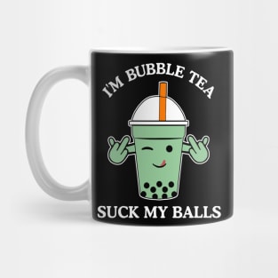 I'm Bubble Tea, SUCK MY BALLS Mug